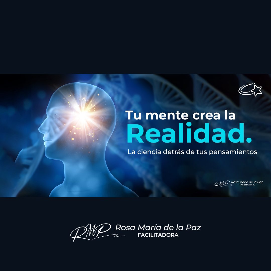 TU MENTE CREA TU REALIDAD